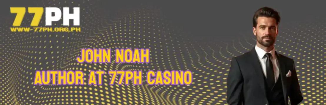 John Noah  Author at 77PH Casino