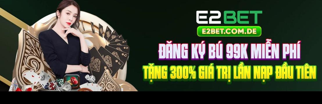 Nhà Cái  E2bet