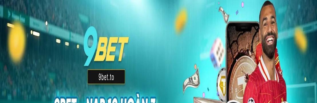 9BET Link Dang Ky 9Bet Net Chinh Thuc Nha Cai Uy Tin 2025