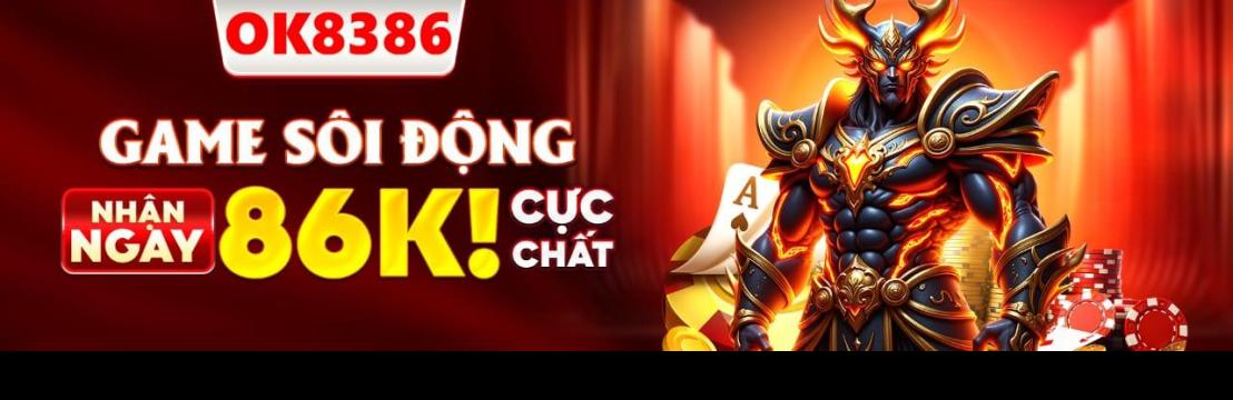 OK8386 Thiên Đường Cá Cược Đỉnh Cao