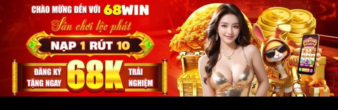 68WIN Sân Chơi Cá Cược Và Game đổi Thưởng